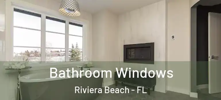  Bathroom Windows Riviera Beach - FL