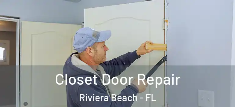  Closet Door Repair Riviera Beach - FL