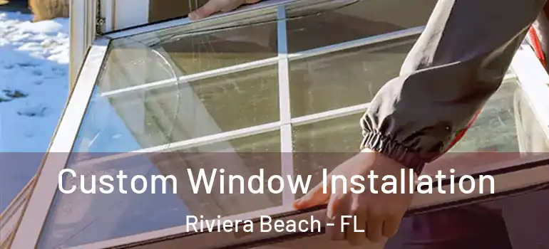  Custom Window Installation Riviera Beach - FL
