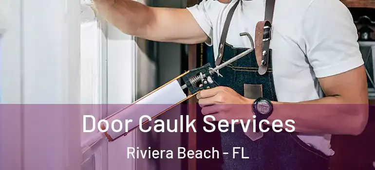  Door Caulk Services Riviera Beach - FL