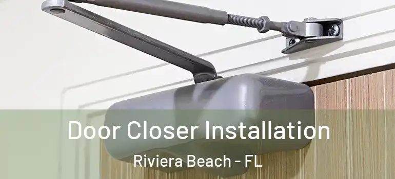  Door Closer Installation Riviera Beach - FL