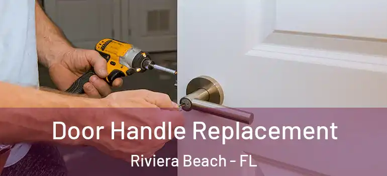  Door Handle Replacement Riviera Beach - FL