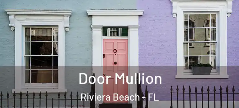  Door Mullion Riviera Beach - FL
