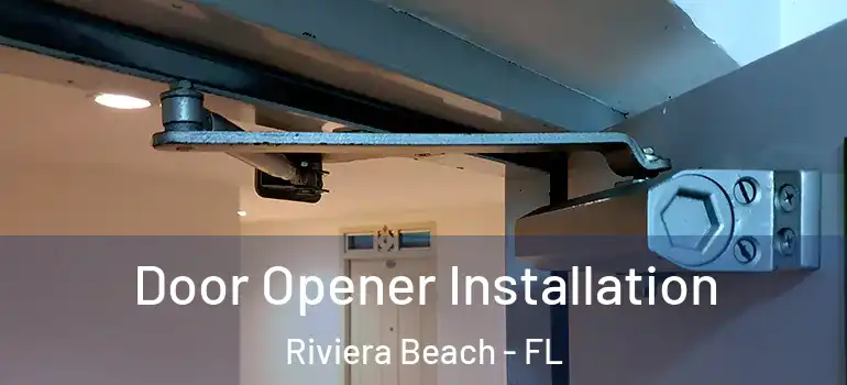 Door Opener Installation Riviera Beach - FL
