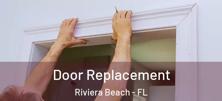  Door Replacement Riviera Beach - FL