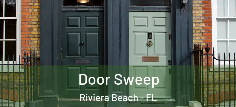  Door Sweep Riviera Beach - FL