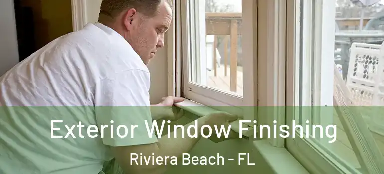  Exterior Window Finishing Riviera Beach - FL
