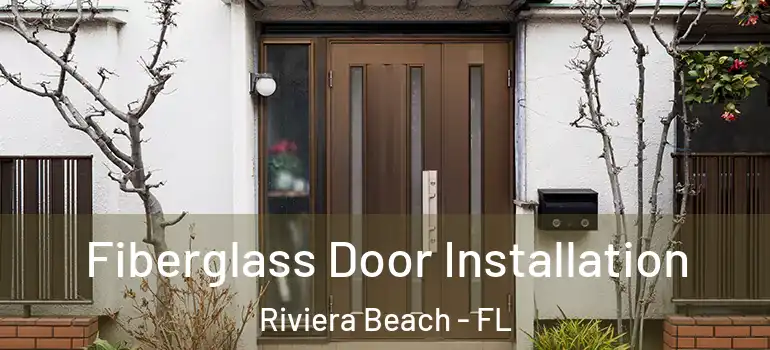  Fiberglass Door Installation Riviera Beach - FL