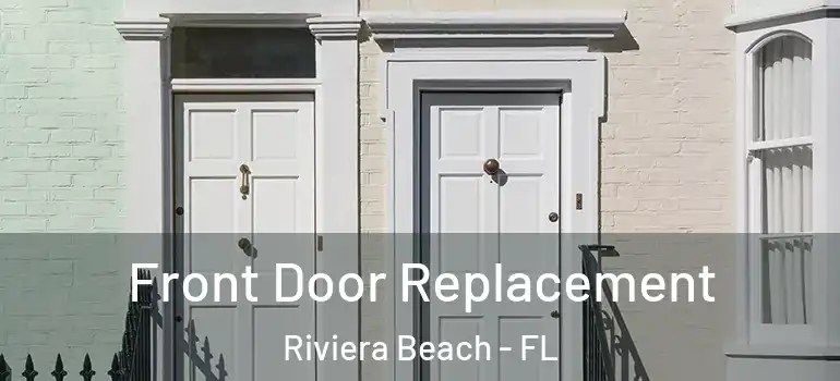  Front Door Replacement Riviera Beach - FL