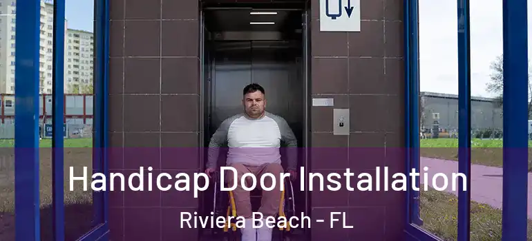  Handicap Door Installation Riviera Beach - FL
