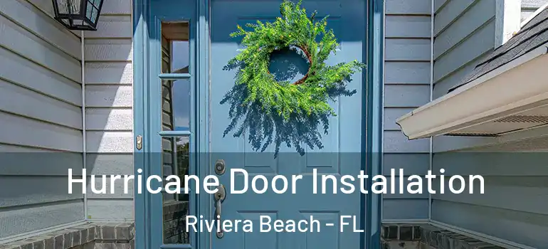  Hurricane Door Installation Riviera Beach - FL