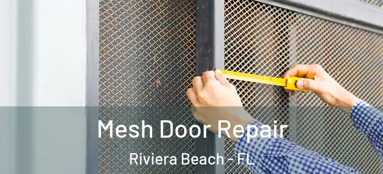  Mesh Door Repair Riviera Beach - FL