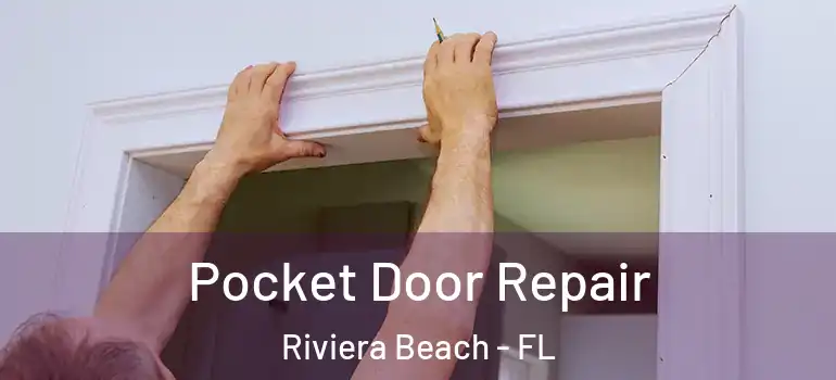  Pocket Door Repair Riviera Beach - FL