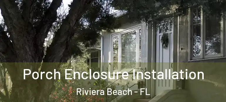  Porch Enclosure Installation Riviera Beach - FL