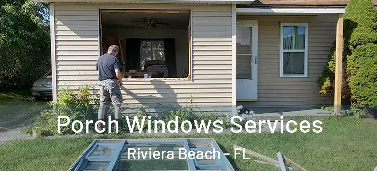  Porch Windows Services Riviera Beach - FL