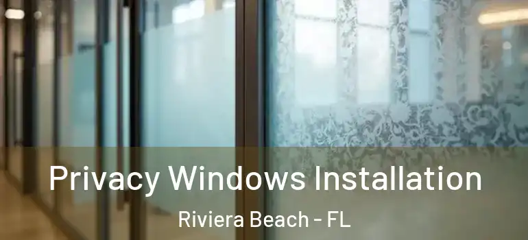  Privacy Windows Installation Riviera Beach - FL