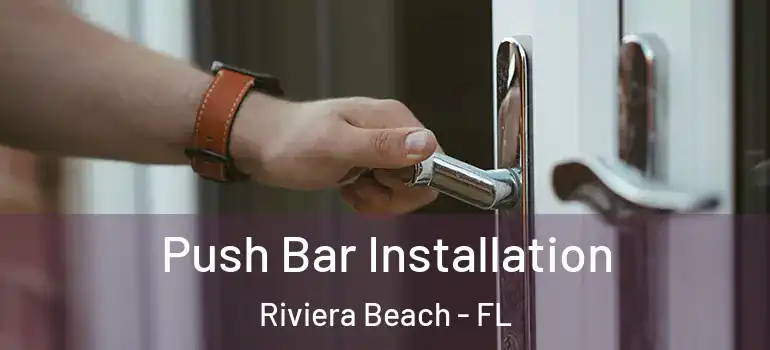  Push Bar Installation Riviera Beach - FL