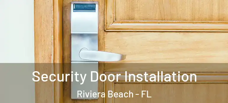  Security Door Installation Riviera Beach - FL
