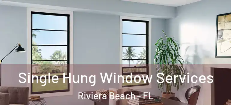  Single Hung Window Services Riviera Beach - FL