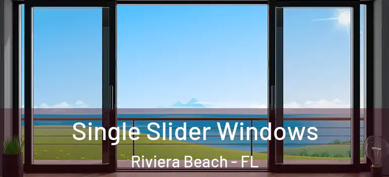  Single Slider Windows Riviera Beach - FL