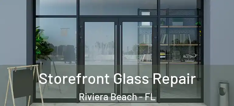  Storefront Glass Repair Riviera Beach - FL
