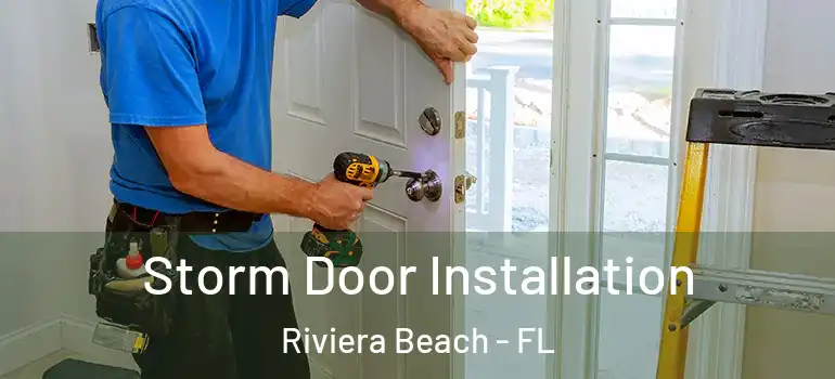  Storm Door Installation Riviera Beach - FL