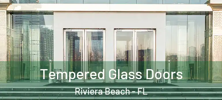  Tempered Glass Doors Riviera Beach - FL