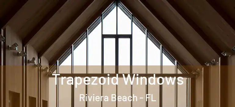  Trapezoid Windows Riviera Beach - FL