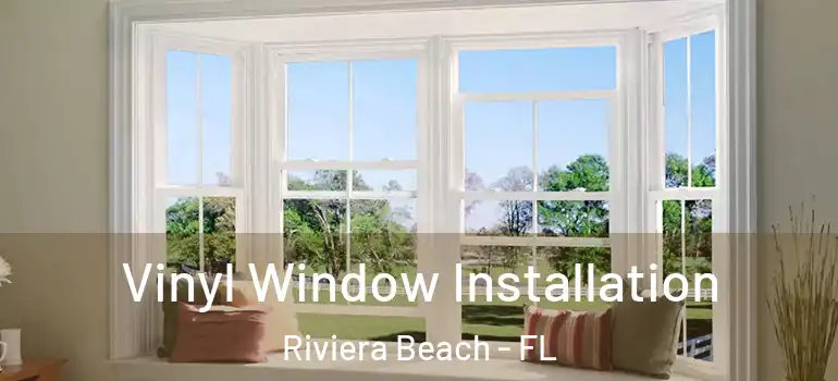  Vinyl Window Installation Riviera Beach - FL