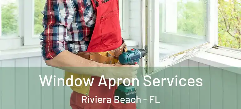  Window Apron Services Riviera Beach - FL