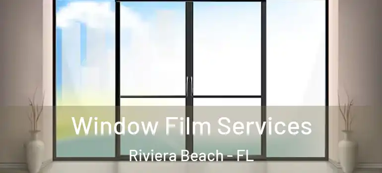  Window Film Services Riviera Beach - FL