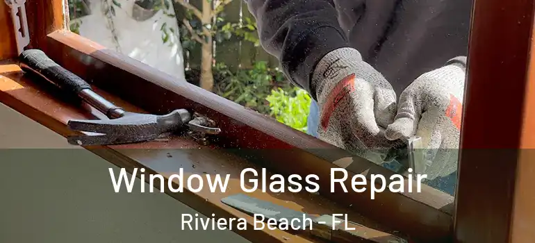 Window Glass Repair Riviera Beach - FL