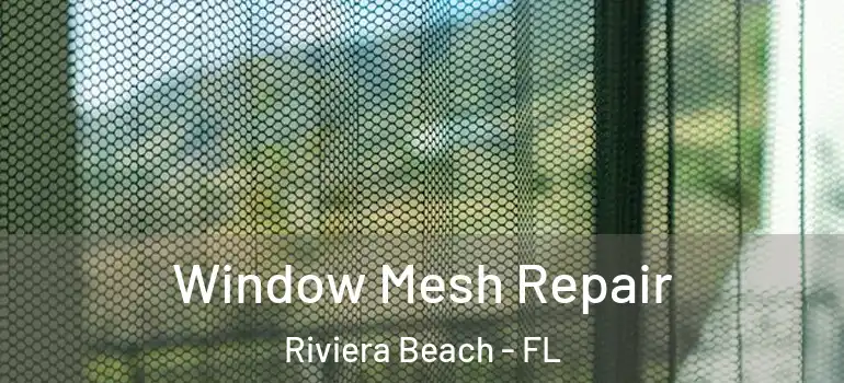 Window Mesh Repair Riviera Beach - FL
