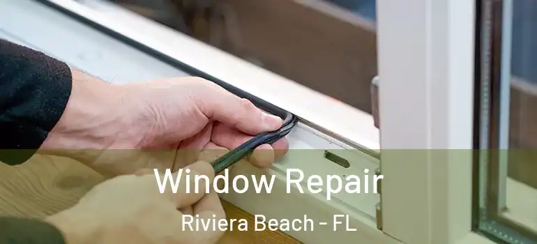  Window Repair Riviera Beach - FL