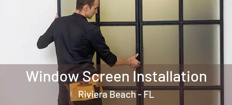  Window Screen Installation Riviera Beach - FL