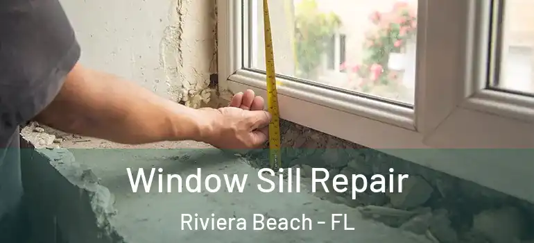  Window Sill Repair Riviera Beach - FL