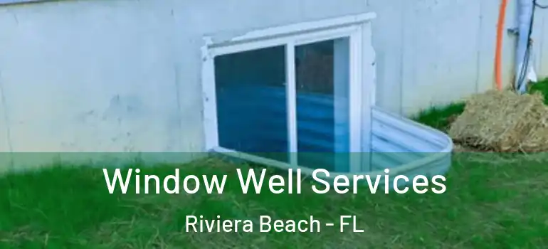  Window Well Services Riviera Beach - FL