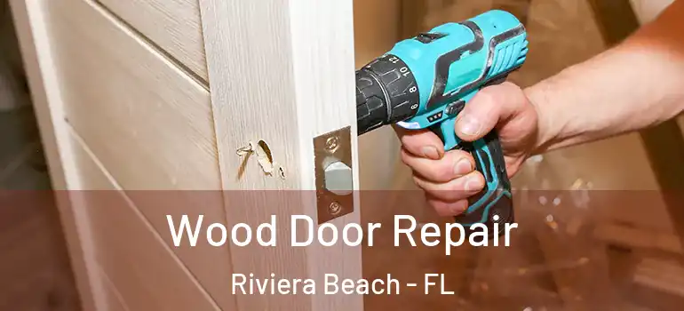  Wood Door Repair Riviera Beach - FL